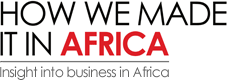 How We Made It In Africa – Insight into business in Africa